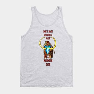 Don't make wearing a mask, a Mammoth task Tank Top